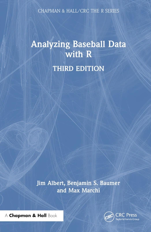 Analyzing Baseball Data with R (Chapman & Hall/CRC The R Series)