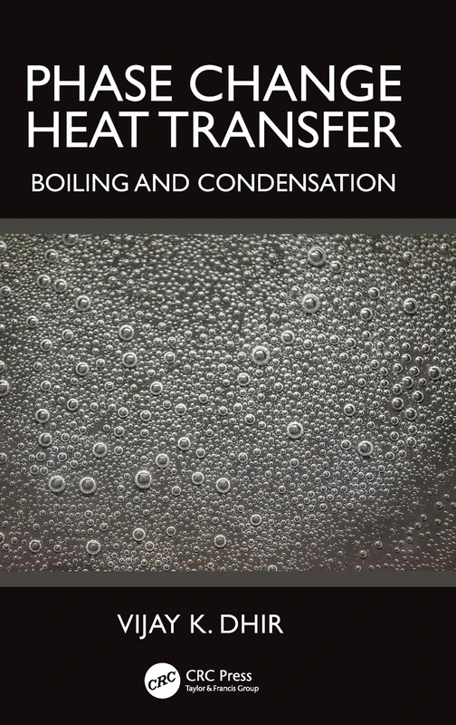 Phase Change Heat Transfer: Boiling and Condensation