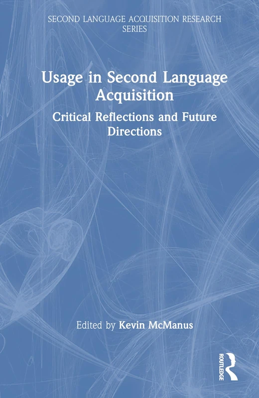 Usage in Second Language Acquisition: Critical Reflections and Future Directions (Second Language Acquisition Research Series)