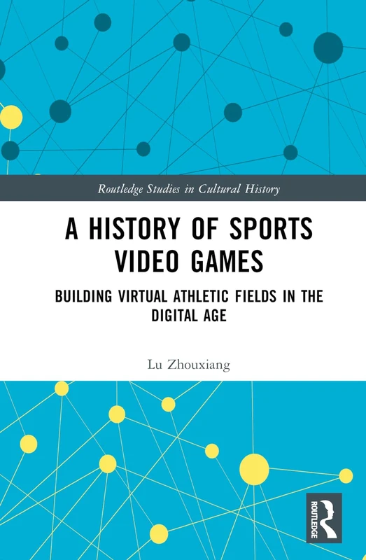 Routledge A History of Sports Video Games - Cultural History Book