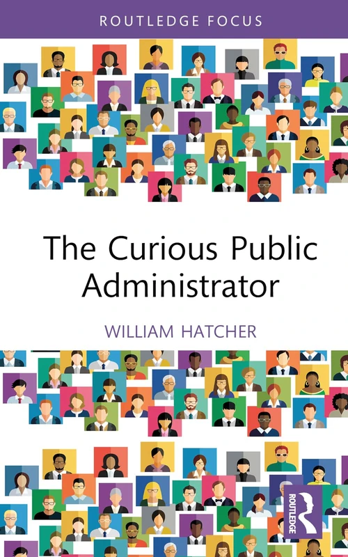The Curious Public Administrator (Routledge Focus)