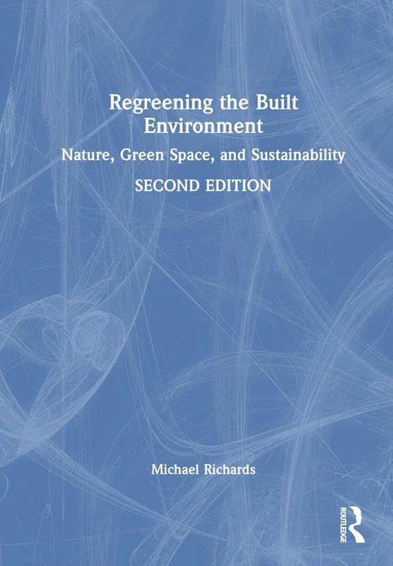 Regreening the Built Environment: Nature, Green Space, and Sustainability