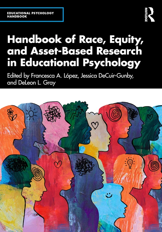 Handbook of Race, Equity, and Asset-Based Research in Educational Psychology (Educational Psychology Handbook)