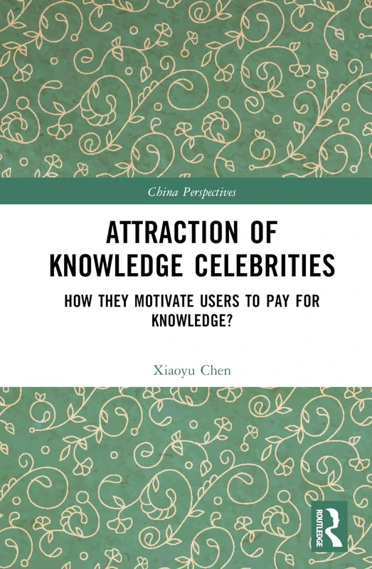 Attraction of Knowledge Celebrities: How They Motivate Users to Pay for Knowledge (China Perspectives)