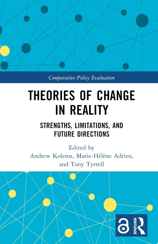 Theories of Change in Reality: Strengths, Limitations and Future Directions (Comparative Policy Evaluation)