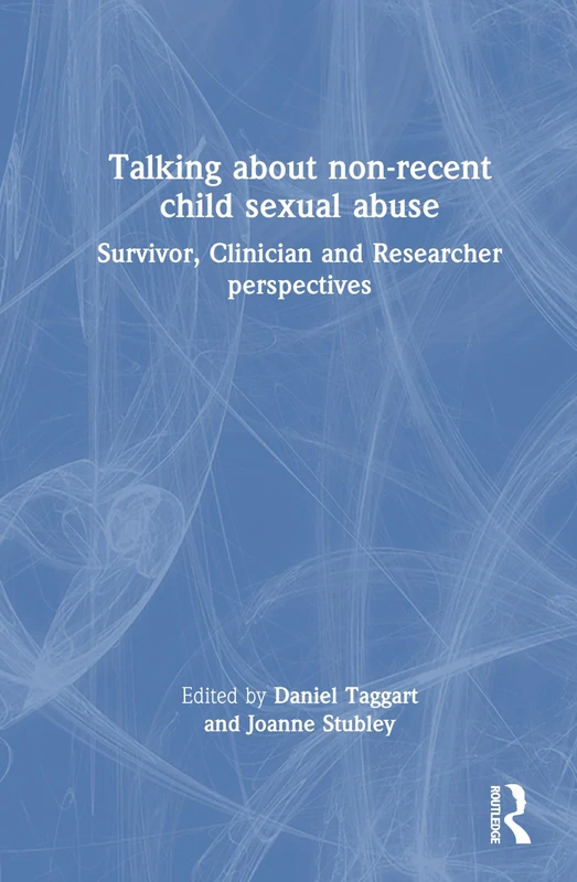 Talking about non-recent child sexual abuse: Survivor, Clinician and Researcher perspectives
