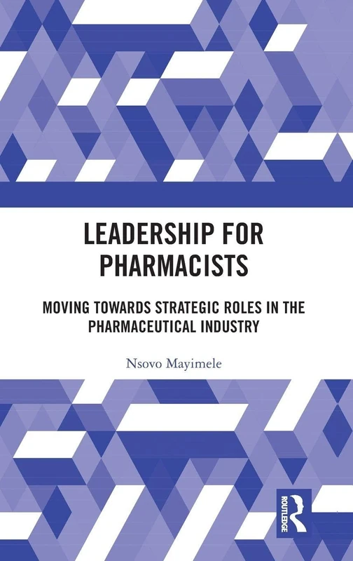 Leadership for Pharmacists: Moving Towards Strategic Roles in the Pharmaceutical Industry