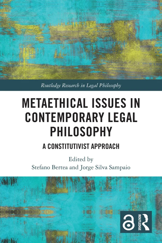 Metaethical Issues in Contemporary Legal Philosophy: A Constitutivist Approach (Routledge Research in Legal Philosophy)