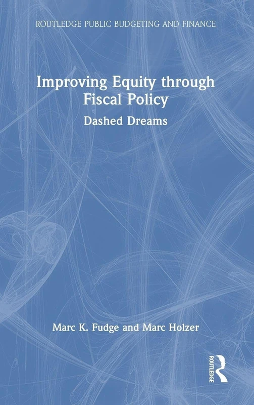 Routledge Improving Equity through Fiscal Policy: Dashed Dreams