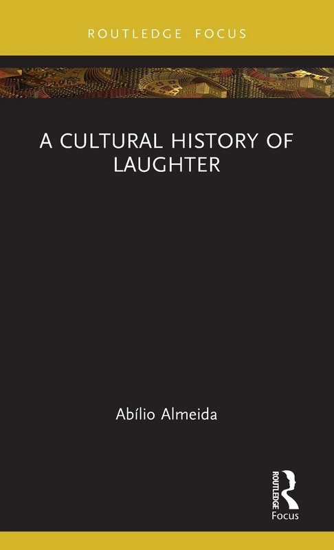 A Cultural History of Laughter (Morality, Society and Culture)