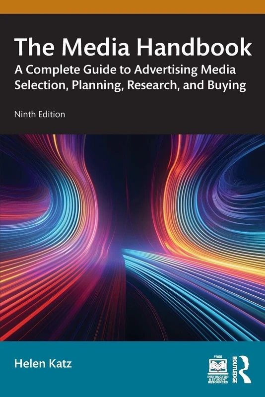 The Media Handbook: A Complete Guide to Advertising Media Selection, Planning, Research, and Buying (Routledge Communication Series)