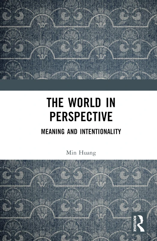 Routledge - The World in Perspective: Meaning and Intentionality
