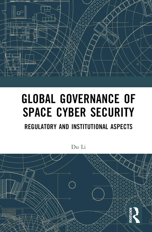 Routledge - Global Governance of Space Cyber Security Book