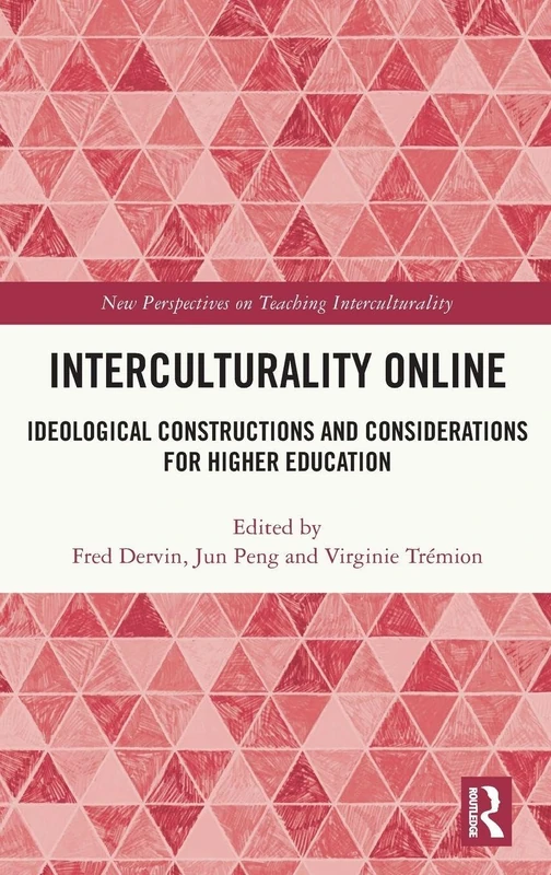 Interculturality Online: Ideological Constructions and Considerations for Higher Education (New Perspectives on Teaching Interculturality)