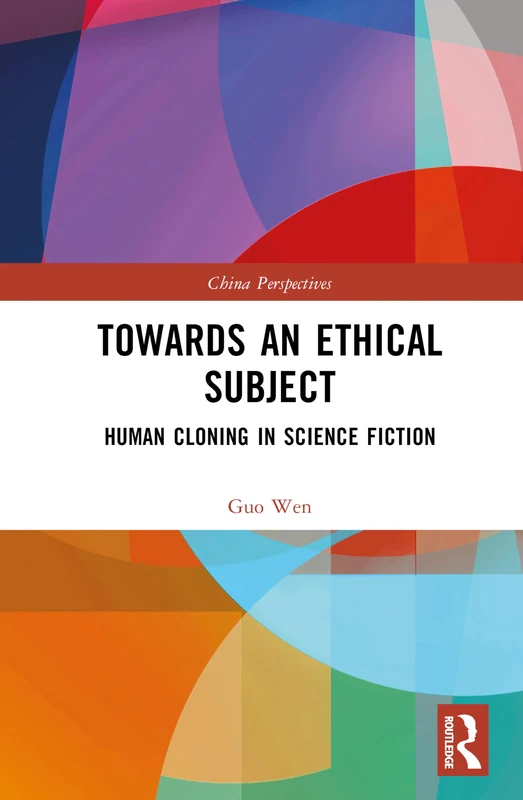 Towards an Ethical Subject: Human Cloning in Science Fiction (China Perspectives)