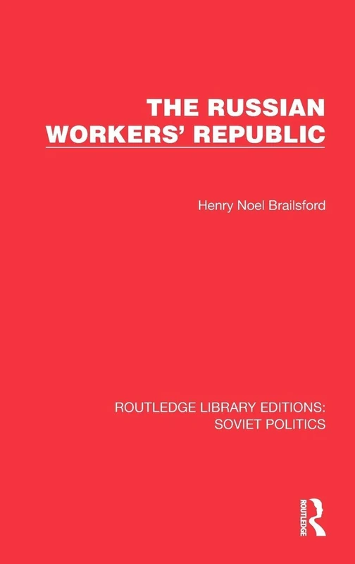 The Russian Workers' Republic (Routledge Library Editions: Soviet Politics)