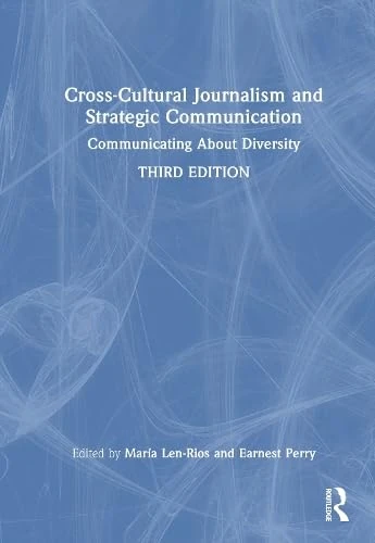 Cross-Cultural Journalism and Strategic Communication: Communicating About Diversity
