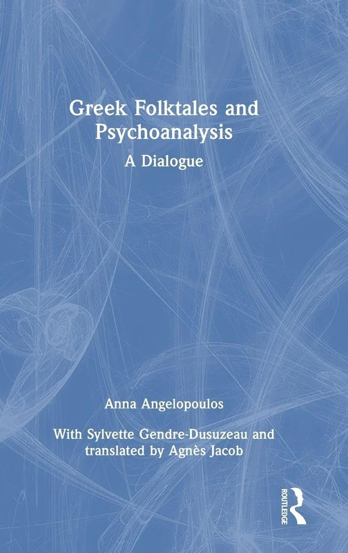 Routledge Greek Folktales and Psychoanalysis: A Dialogue