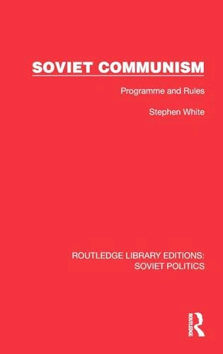Soviet Communism: Programme and Rules (Routledge Library Editions: Soviet Politics)
