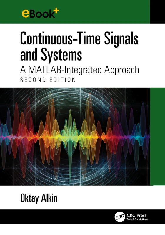 Continuous-Time Signals and Systems: A MATLAB-Integrated Approach, Second Edition