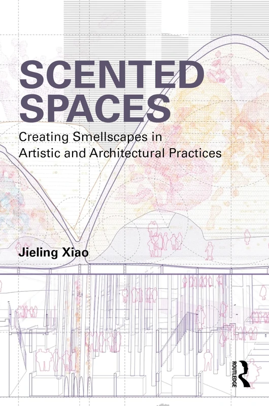 Scented Spaces: Creating Smellscapes in Artistic and Architectural Practices