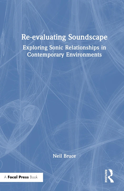 Re-evaluating Soundscape: Exploring Sonic Relationships in Contemporary Environments