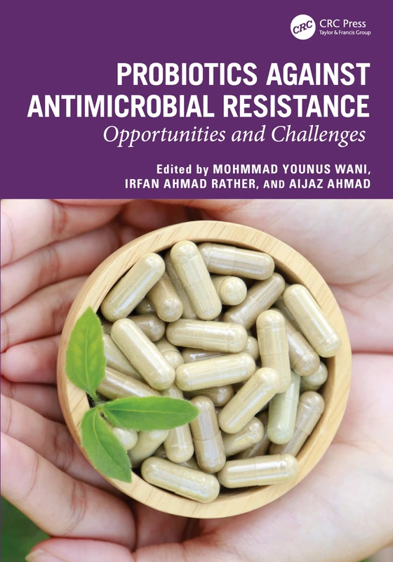 Probiotics against Antimicrobial Resistance: Opportunities and Challenges