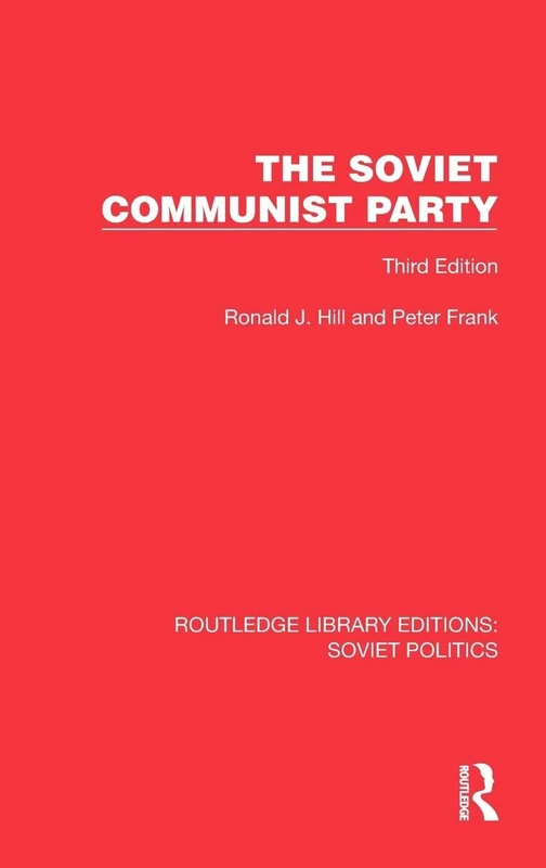 The Soviet Communist Party: Third Edition (Routledge Library Editions: Soviet Politics)