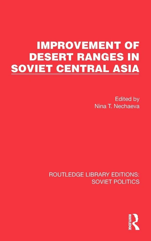 Improvement of Desert Ranges in Soviet Central Asia (Routledge Library Editions: Soviet Politics)