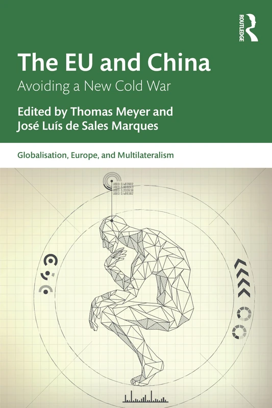 The EU and China: Avoiding a New Cold War (Globalisation, Europe, and Multilateralism)
