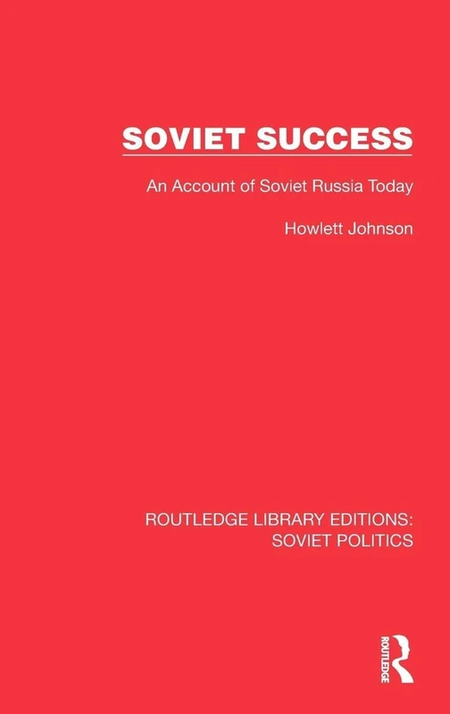 Soviet Success: An Account of Soviet Russia Today (Routledge Library Editions: Soviet Politics)