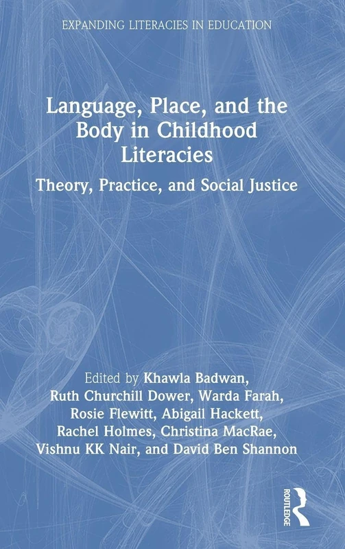 Language, Place, and the Body in Childhood Literacies: Theory, Practice, and Social Justice (Expanding Literacies in Education)