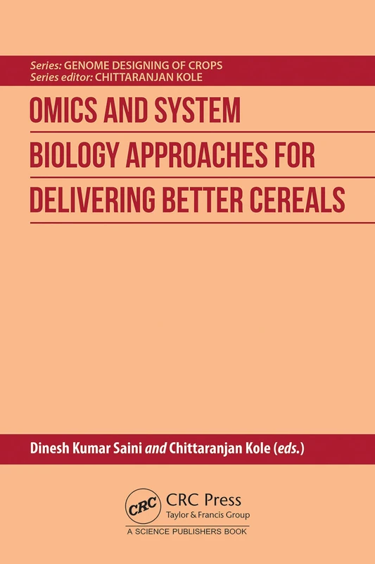 Omics and System Biology Approaches for Delivering Better Cereals (Genome Designing of Crops)