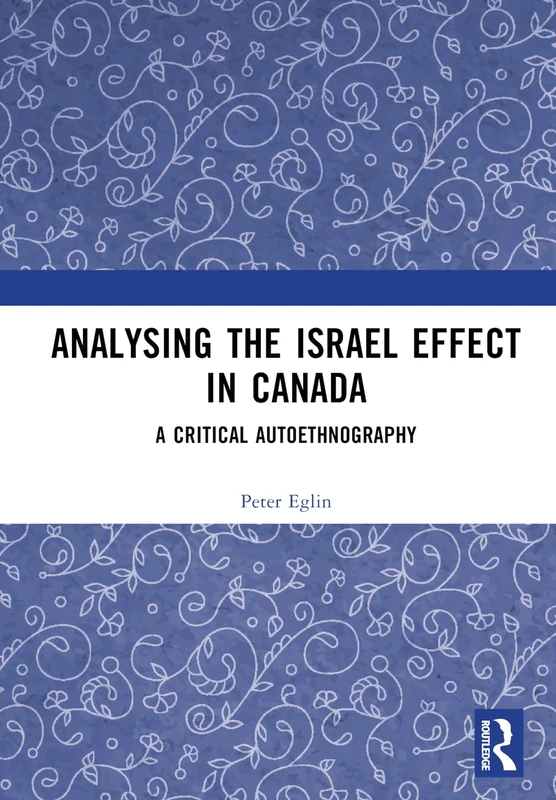 Analysing the Israel Effect in Canada: A Critical AutoEthnography