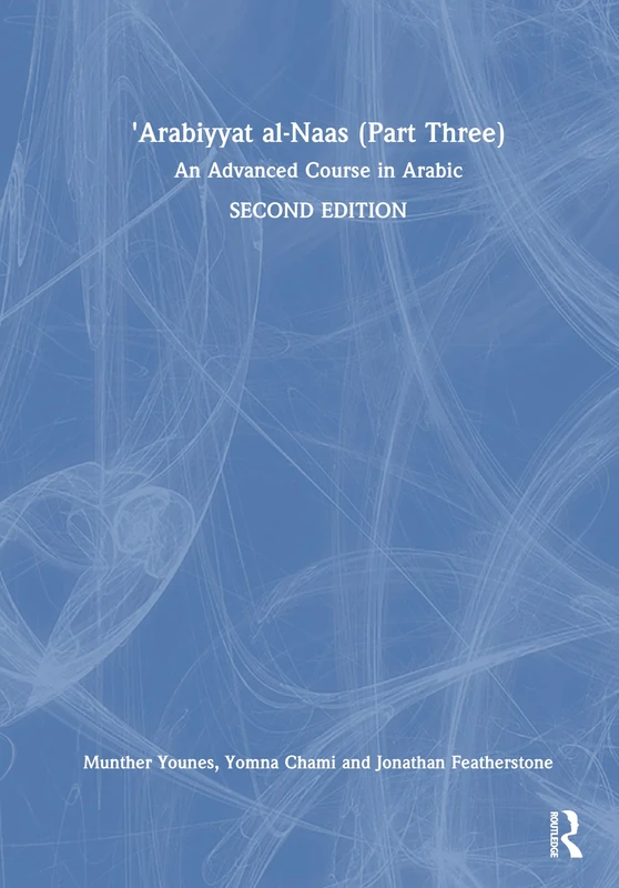 'Arabiyyat al-Naas (Part Three): An Advanced Course in Arabic