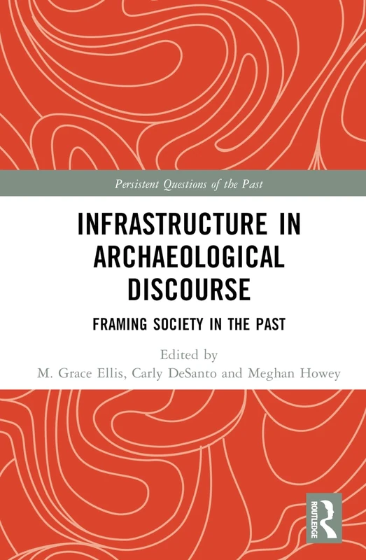 Routledge - Infrastructure in Archaeological Discourse Book