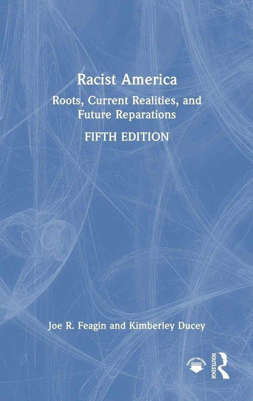 Racist America: Roots, Current Realities, and Future Reparations