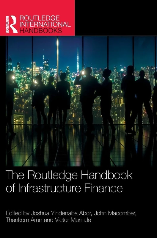 The Routledge Handbook of Infrastructure Finance (Routledge International Handbooks)