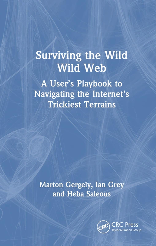 Surviving the Wild Wild Web: A User’s Playbook to Navigating the Internet's Trickiest Terrains