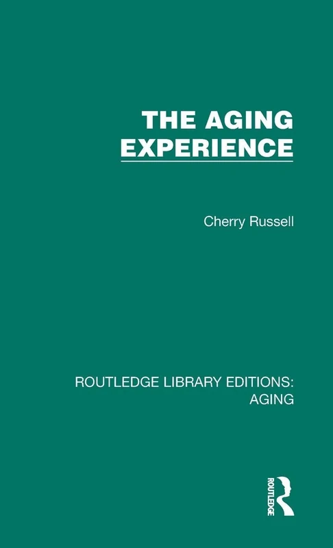 The Aging Experience (Routledge Library Editions: Aging)