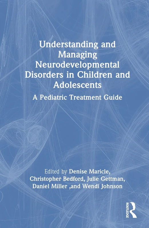 Understanding and Managing Neurodevelopmental Disorders in Children and Adolescents: A Pediatric Treatment Guide