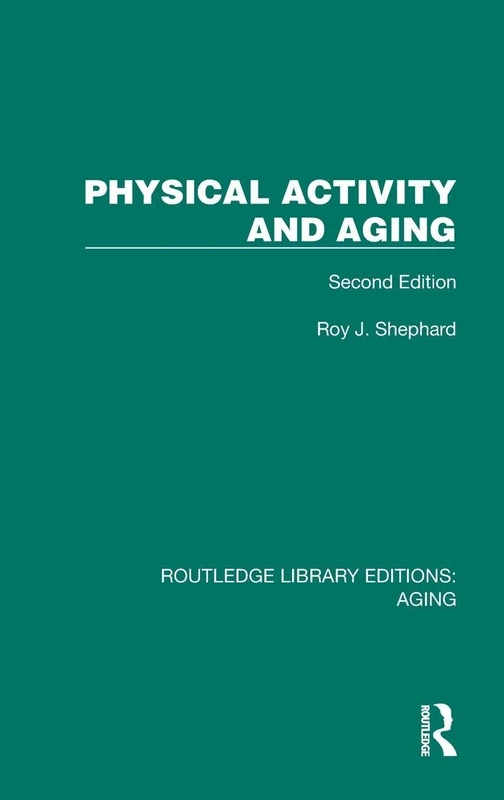 Physical Activity and Aging: Second Edition (Routledge Library Editions: Aging)