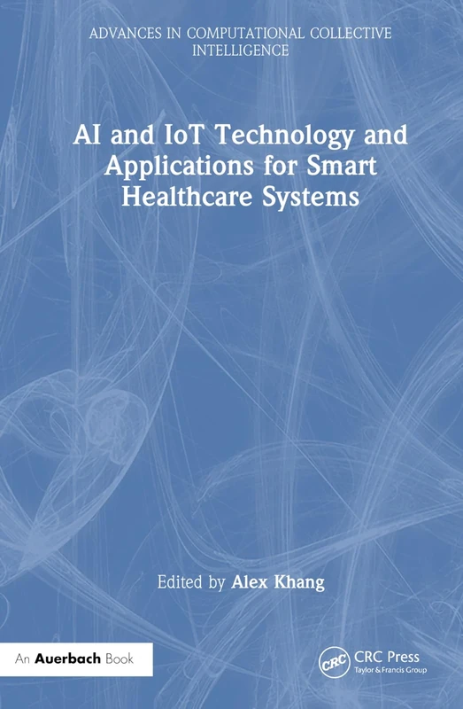 AI and IoT Technology and Applications for Smart Healthcare Systems (Advances in Computational Collective Intelligence)