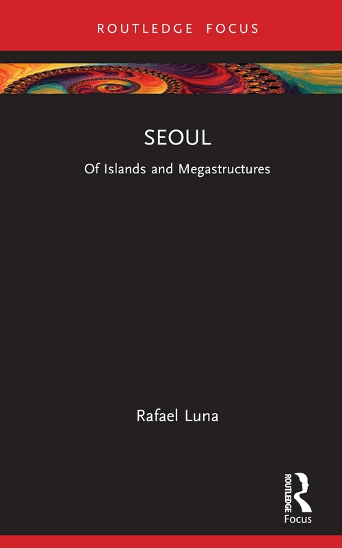 Seoul: Of Islands and Megastructures (Built Environment City Studies)