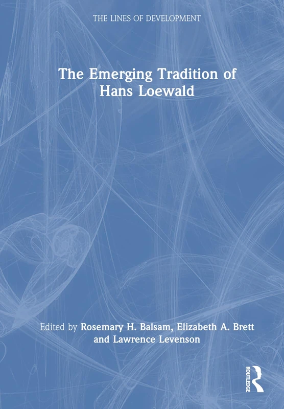 The Emerging Tradition of Hans Loewald (The Lines of Development)