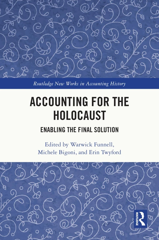 Accounting for the Holocaust: Enabling the Final Solution (Routledge New Works in Accounting History)