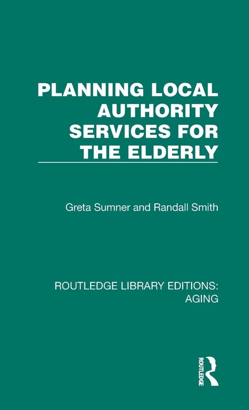 Routledge Planning Local Authority Services for the Elderly