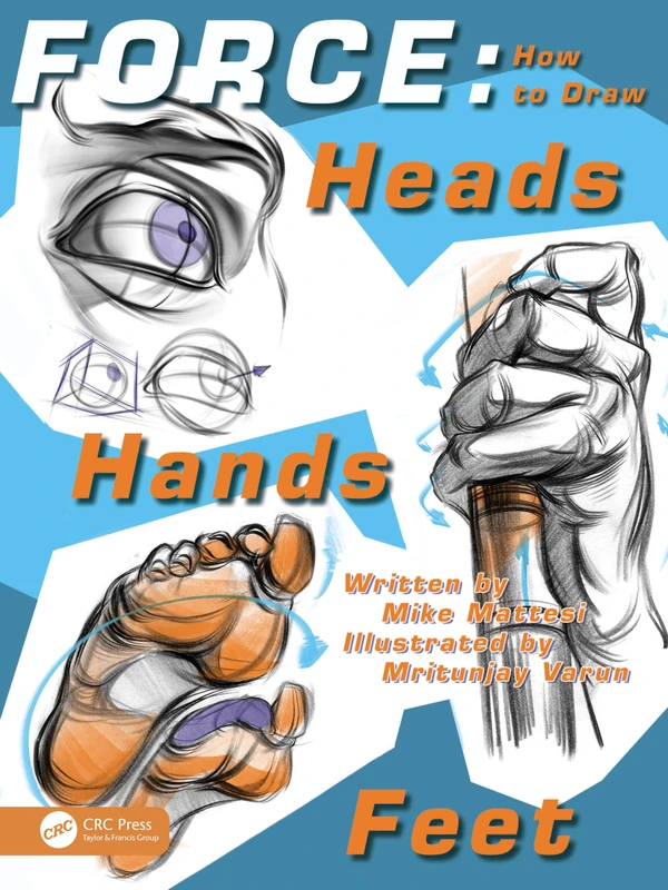 CRC Press FORCE: How to Draw Heads, Hands and Feet Book