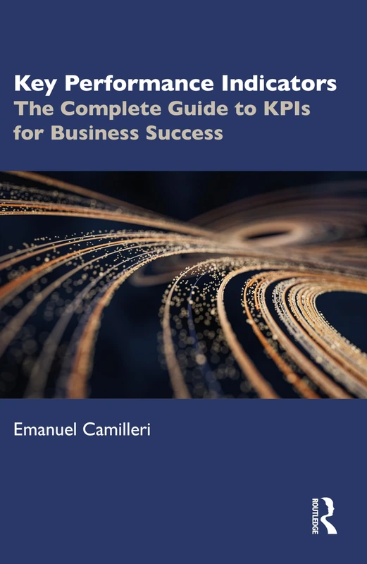 Routledge Key Performance Indicators: Complete Guide to KPIs