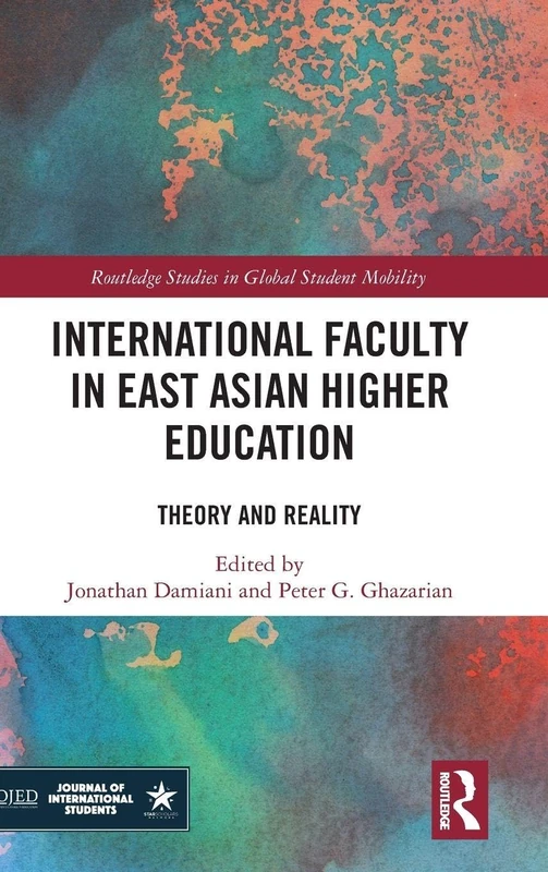 International Faculty in East Asian Higher Education: Theory and Reality (Routledge Studies in Global Student Mobility)